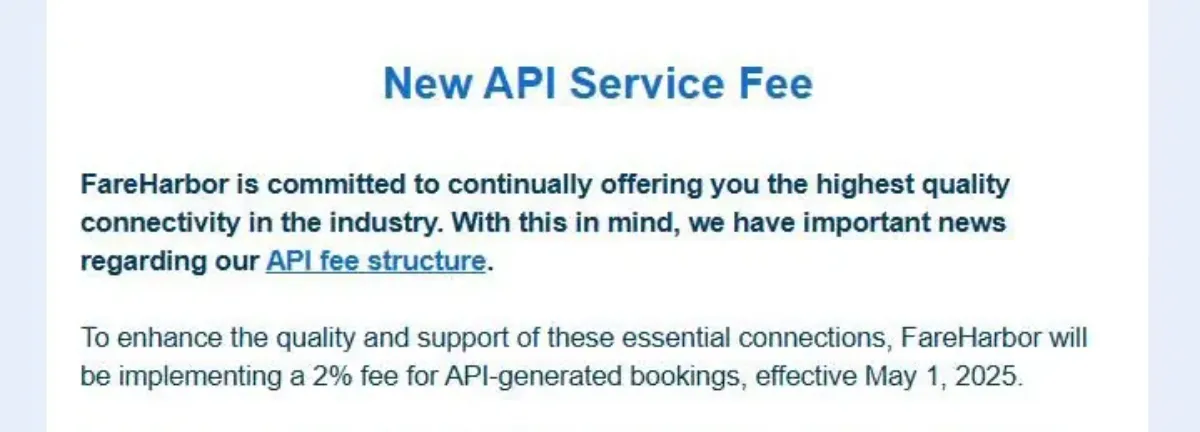 Screenshot of FareHarbor announcement about implementing a 2% API service fee for API-generated bookings effective May 1, 2025.